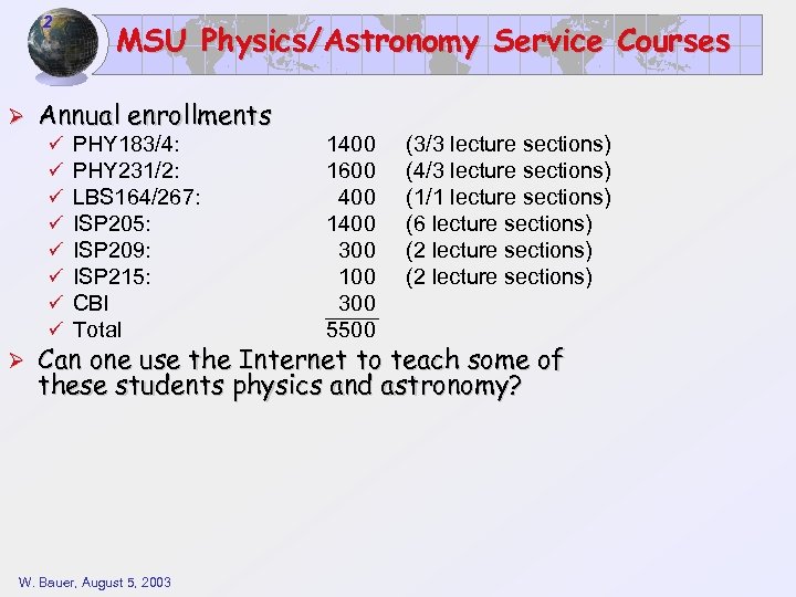2 Ø Annual enrollments ü ü ü ü Ø MSU Physics/Astronomy Service Courses PHY