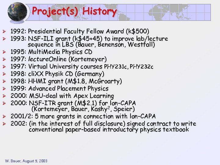 3 Ø Ø Ø Project(s) History 1992: Presidential Faculty Fellow Award (k$500) 1993: NSF-ILI