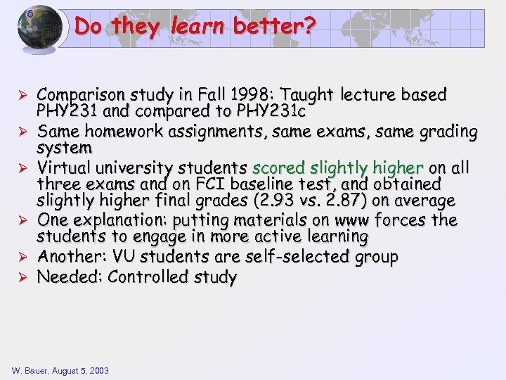 6 Ø Ø Ø Do they learn better? Comparison study in Fall 1998: Taught