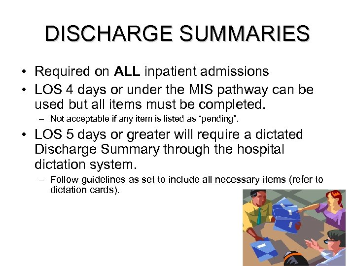 DISCHARGE SUMMARIES • Required on ALL inpatient admissions • LOS 4 days or under