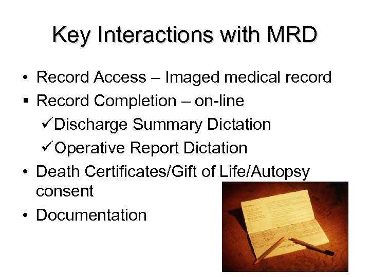Key Interactions with MRD • Record Access – Imaged medical record § Record Completion