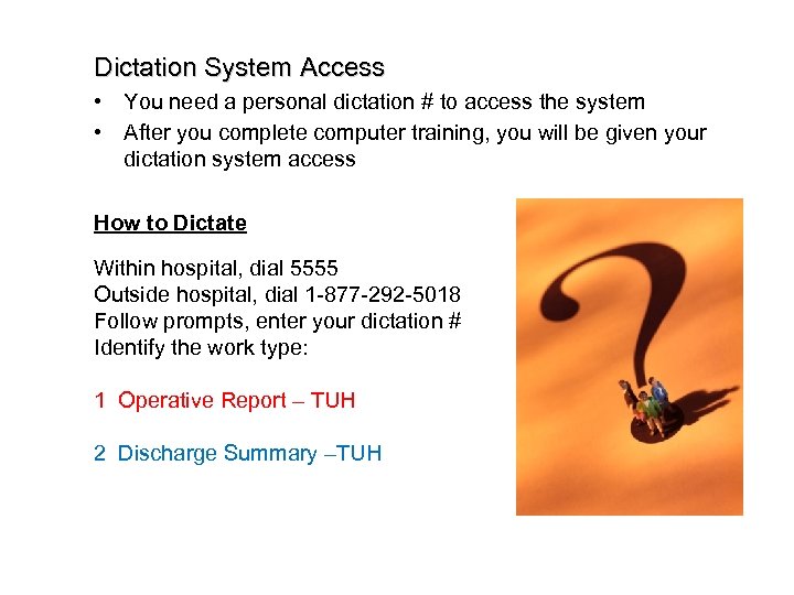 Dictation System Access • You need a personal dictation # to access the system
