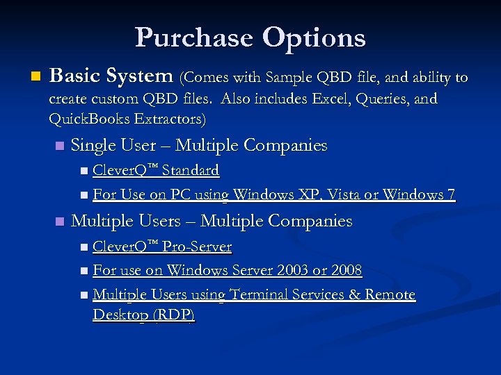 Purchase Options n Basic System (Comes with Sample QBD file, and ability to create