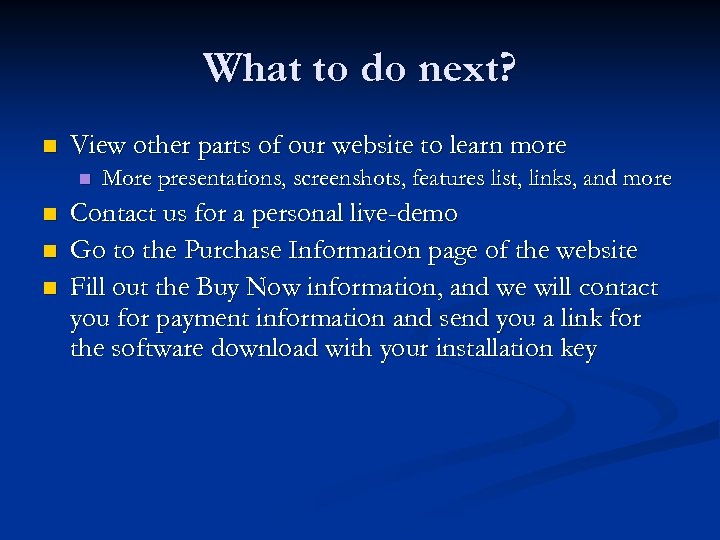 What to do next? n View other parts of our website to learn more