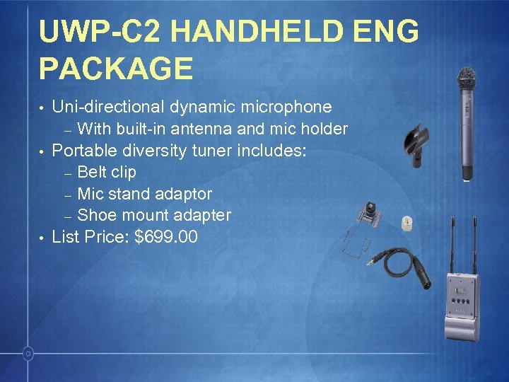UWP-C 2 HANDHELD ENG PACKAGE • • • Uni-directional dynamic microphone – With built-in