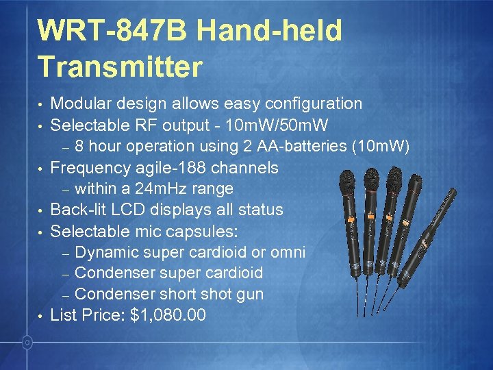 WRT-847 B Hand-held Transmitter • • • Modular design allows easy configuration Selectable RF