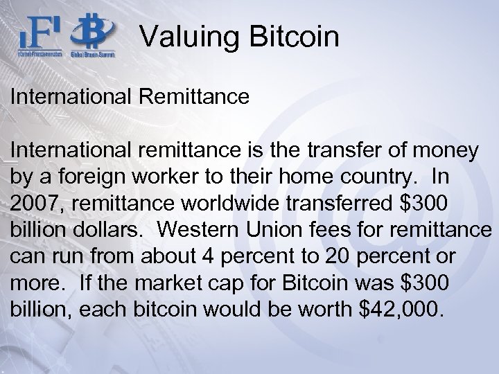 Valuing Bitcoin International Remittance International remittance is the transfer of money by a foreign