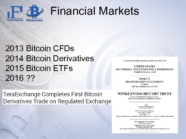 Financial Markets 2013 Bitcoin CFDs 2014 Bitcoin Derivatives 2015 Bitcoin ETFs 2016 ? ?