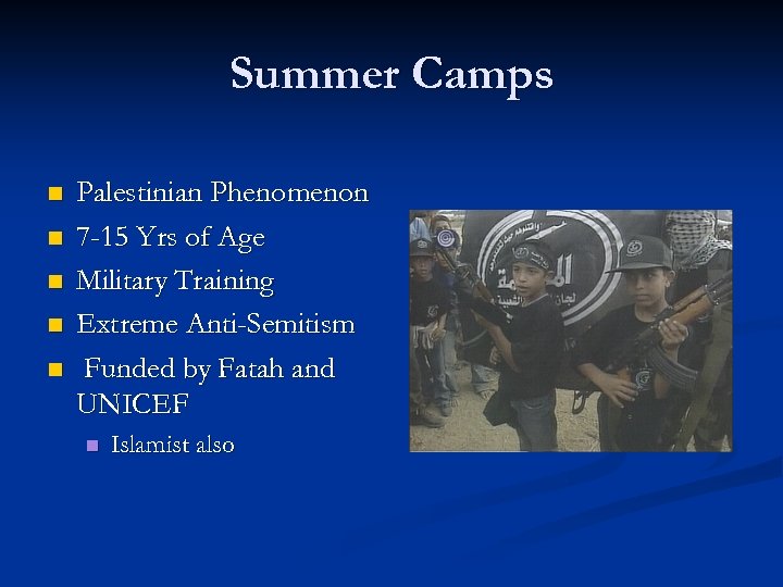 Summer Camps n n n Palestinian Phenomenon 7 -15 Yrs of Age Military Training