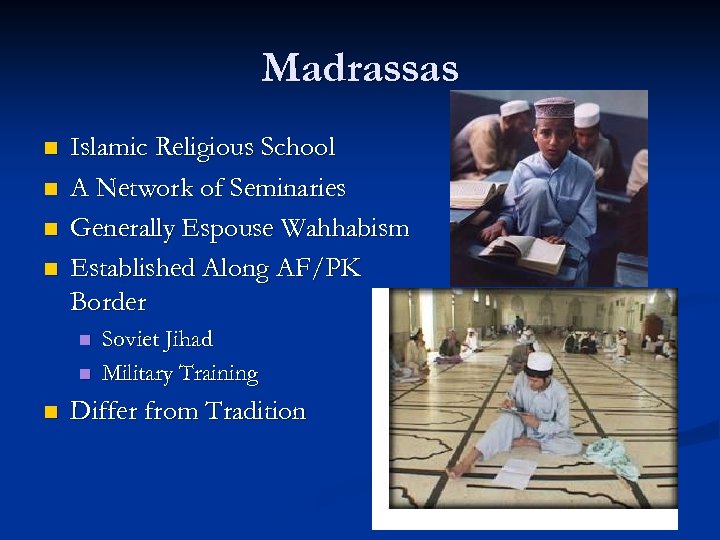 Madrassas n n Islamic Religious School A Network of Seminaries Generally Espouse Wahhabism Established