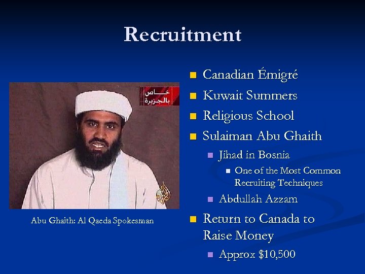 Recruitment n n Canadian Émigré Kuwait Summers Religious School Sulaiman Abu Ghaith n Jihad