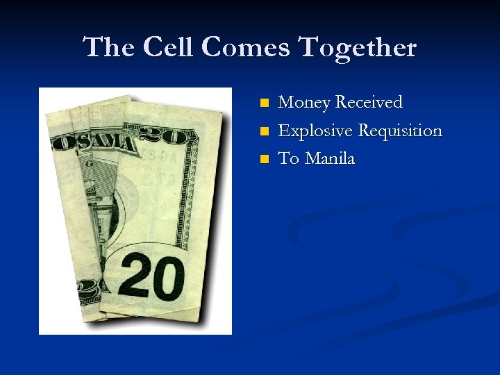 The Cell Comes Together n n n Money Received Explosive Requisition To Manila 