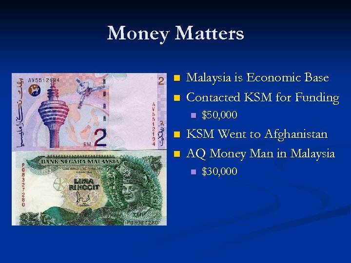 Money Matters n n Malaysia is Economic Base Contacted KSM for Funding n n