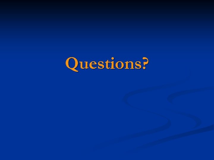 Questions? 