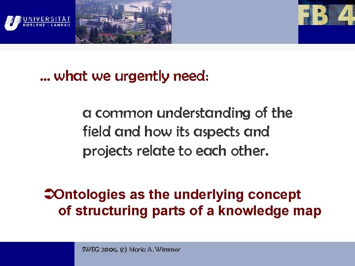 … what we urgently need: a common understanding of the field and how its