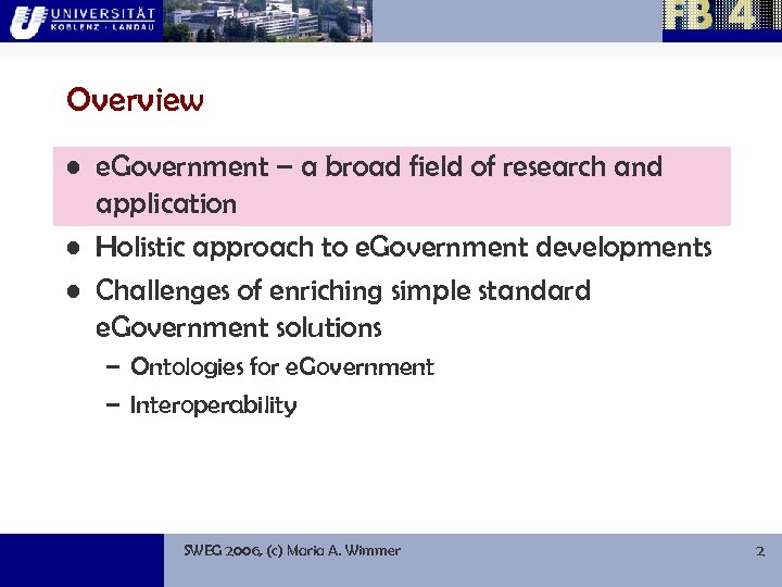 Overview • e. Government – a broad field of research and application • Holistic
