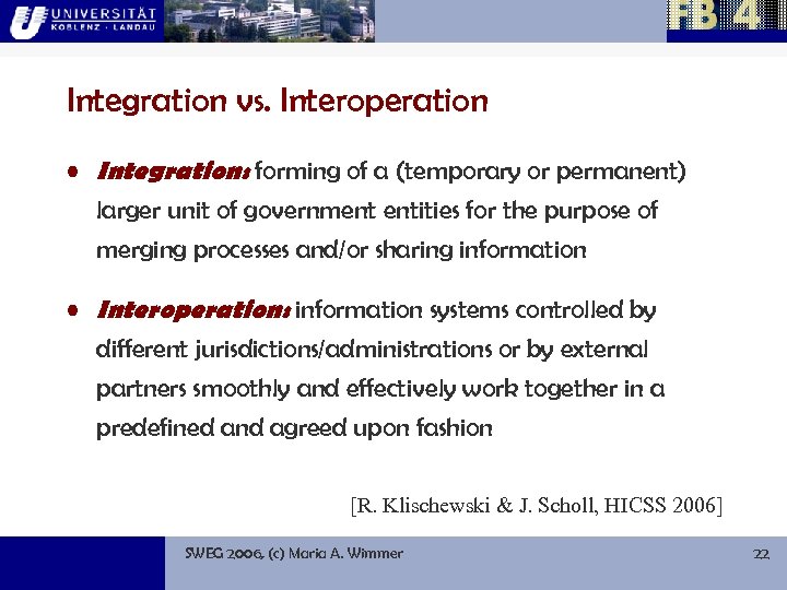 Integration vs. Interoperation • Integration: forming of a (temporary or permanent) larger unit of