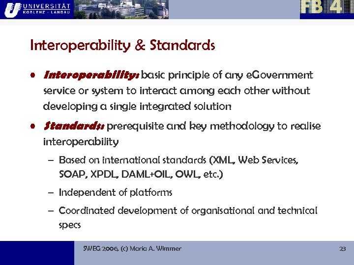 Interoperability & Standards • Interoperability: basic principle of any e. Government service or system