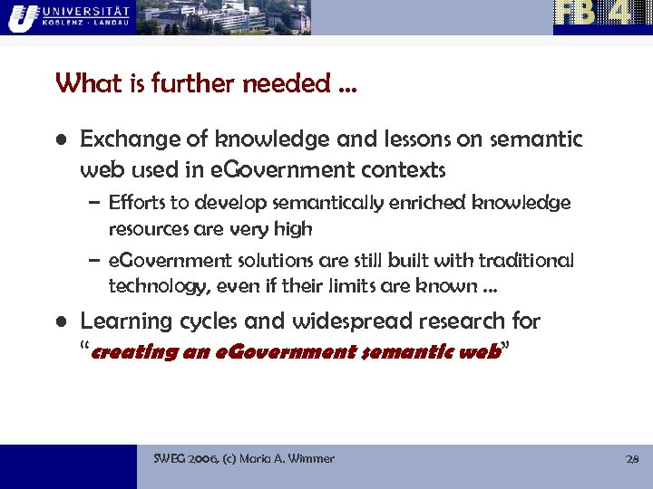 What is further needed … • Exchange of knowledge and lessons on semantic web