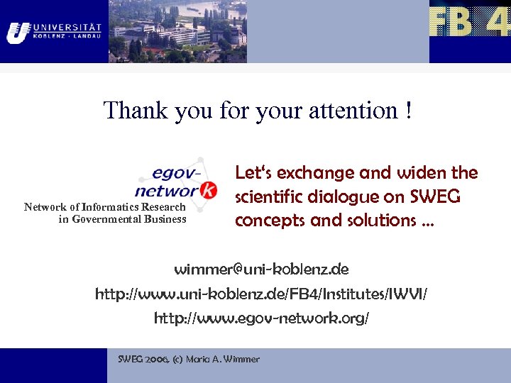 Thank you for your attention ! Network of Informatics Research in Governmental Business Let‘s