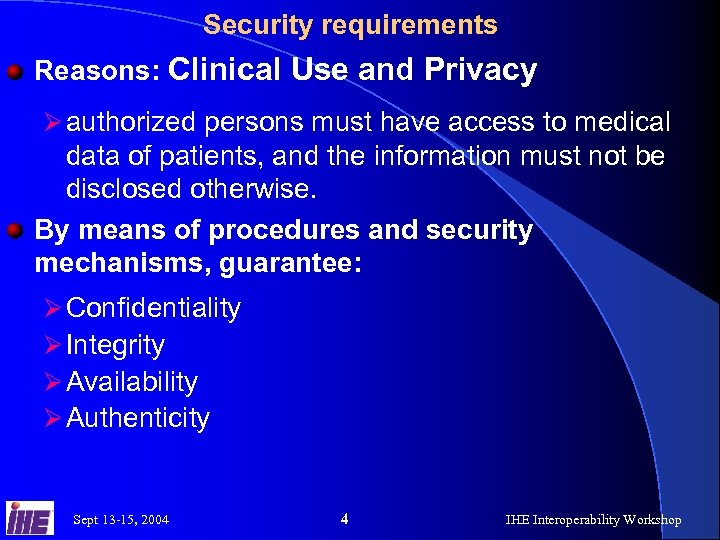 Security requirements Reasons: Clinical Use and Privacy Ø authorized persons must have access to