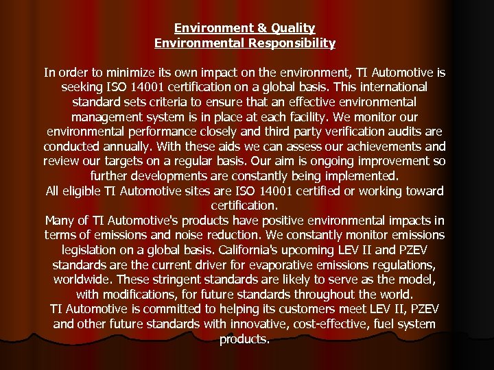 Environment & Quality Environmental Responsibility In order to minimize its own impact on the