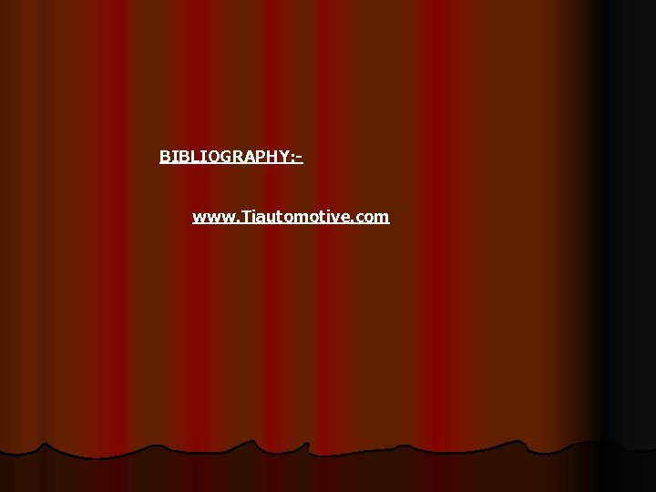 BIBLIOGRAPHY: www. Tiautomotive. com 