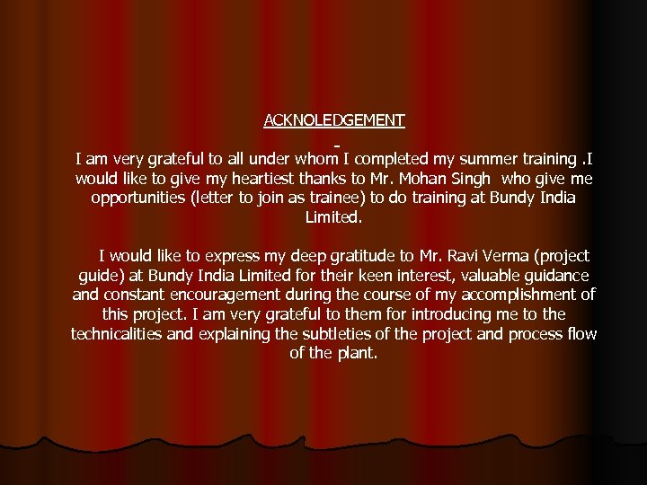 ACKNOLEDGEMENT I am very grateful to all under whom I completed my summer training.