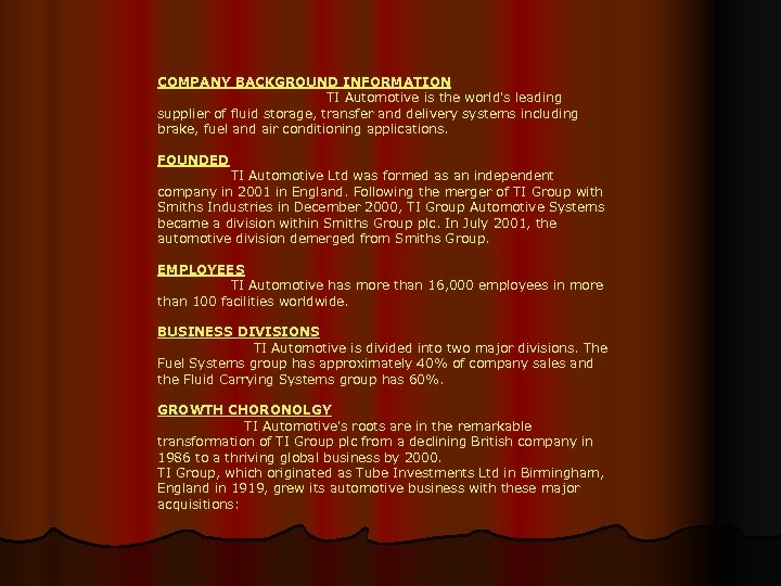 COMPANY BACKGROUND INFORMATION TI Automotive is the world's leading supplier of fluid storage, transfer
