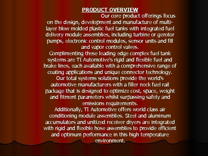 PRODUCT OVERVIEW Our core product offerings focus on the design, development and manufacture of