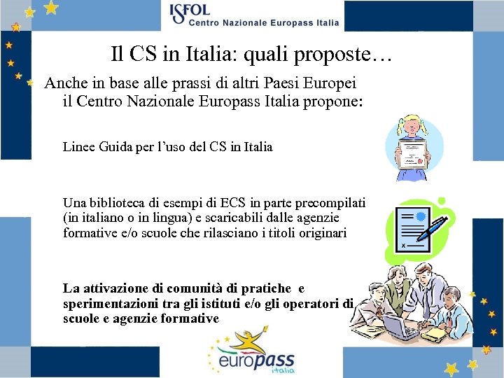 Il CS in Italia: quali proposte… Anche in base alle prassi di altri Paesi