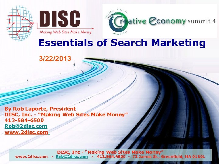 Essentials of Search Marketing 3/22/2013 By Rob Laporte, President DISC, Inc. - “Making Web