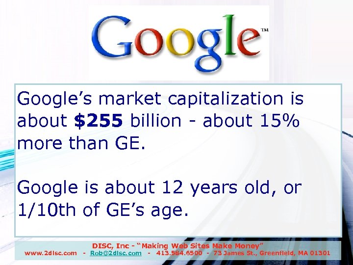 Google, Inc. Google’s market capitalization is about $255 billion - about 15% more than