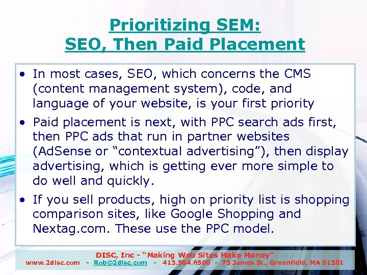 Prioritizing SEM: SEO, Then Paid Placement • In most cases, SEO, which concerns the