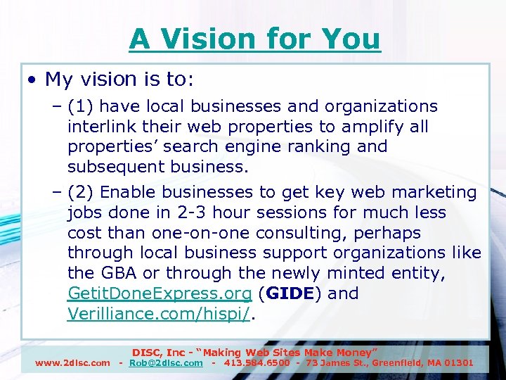 A Vision for You • My vision is to: – (1) have local businesses