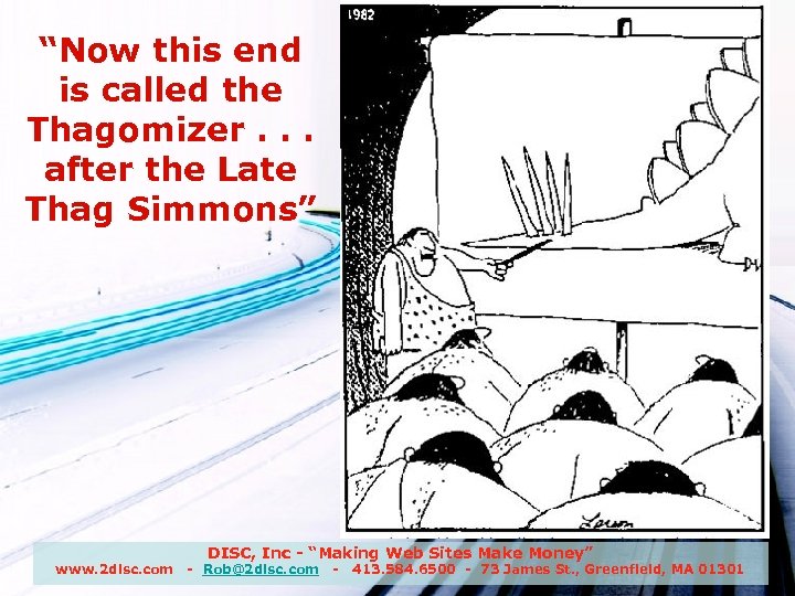 “Now this end is called the Thagomizer. . . after the Late Thag Simmons”