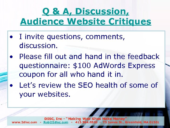 Q & A, Discussion, Audience Website Critiques • I invite questions, comments, discussion. •