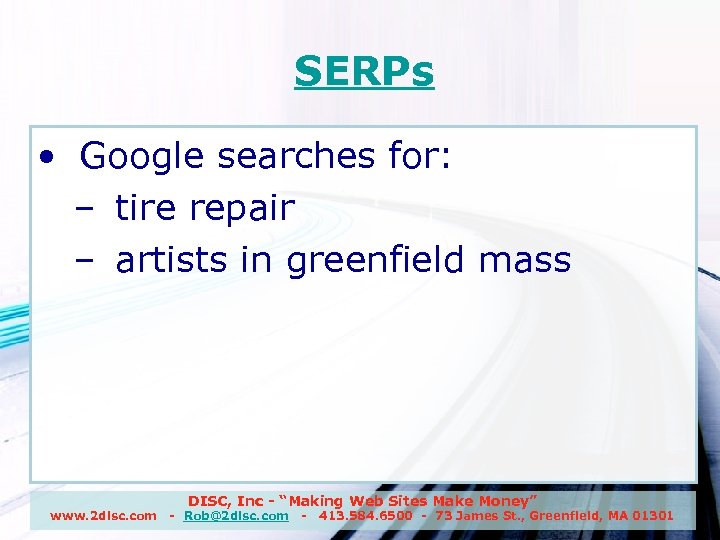 SERPs • Google searches for: – tire repair – artists in greenfield mass www.
