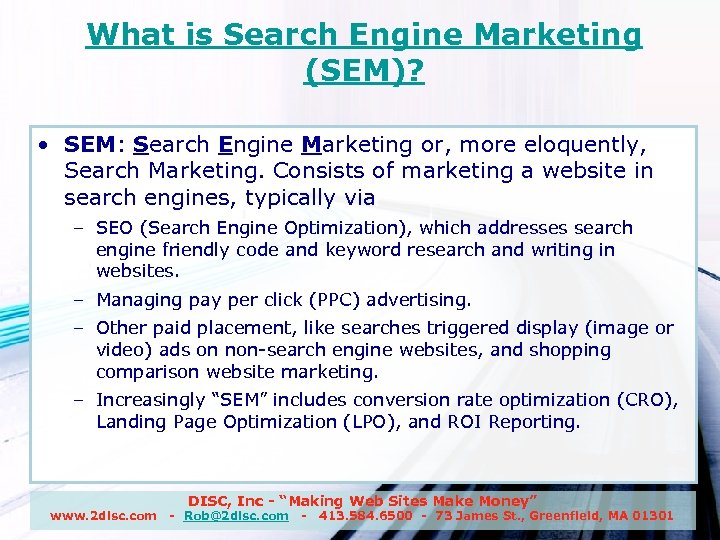 What is Search Engine Marketing (SEM)? • SEM: Search Engine Marketing or, more eloquently,