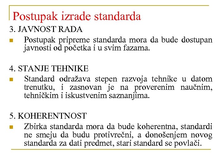 Postupak izrade standarda 3. JAVNOST RADA n Postupak pripreme standarda mora da bude dostupan