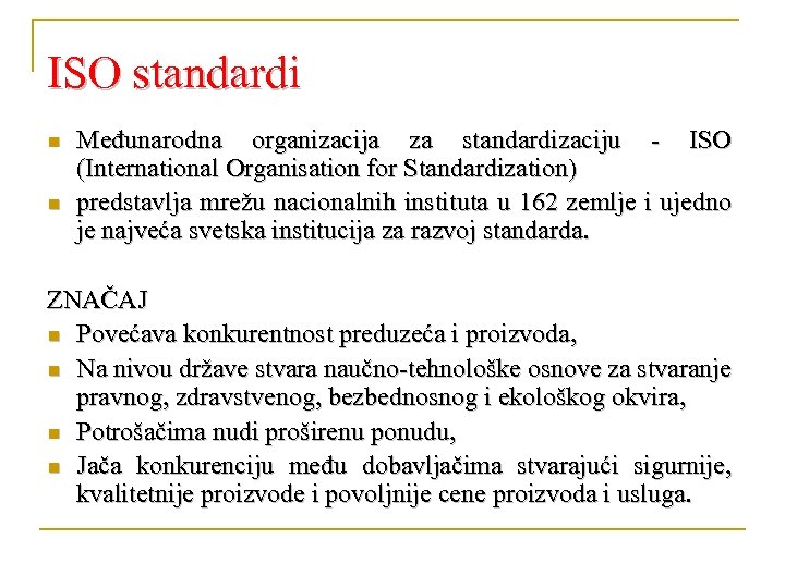 ISO standardi n n Međunarodna organizacija za standardizaciju - ISO (International Organisation for Standardization)