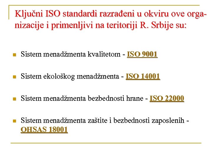 Ključni ISO standardi razrađeni u okviru ove organizacije i primenljivi na teritoriji R. Srbije