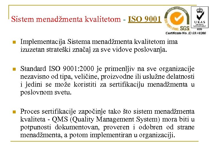 Sistem menadžmenta kvalitetom - ISO 9001 n Implementacija Sistema menadžmenta kvalitetom ima izuzetan strateški