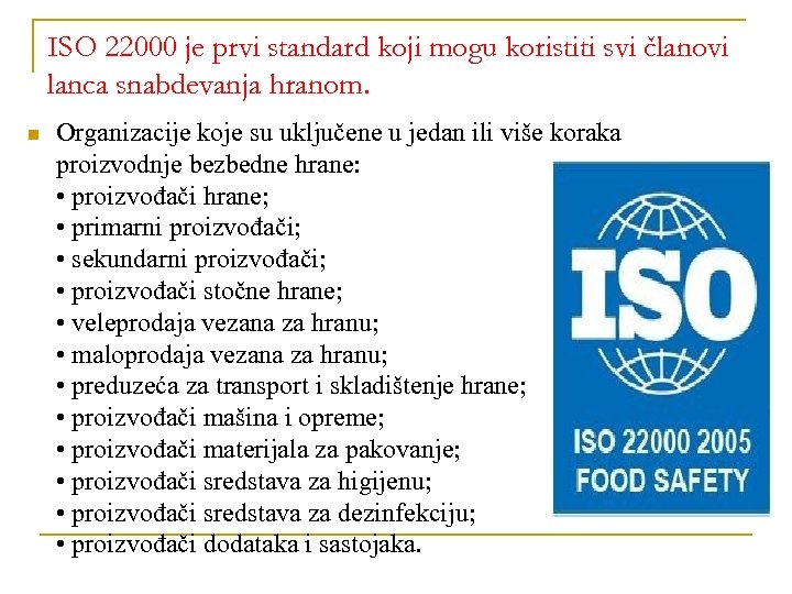 ISO 22000 je prvi standard koji mogu koristiti svi članovi lanca snabdevanja hranom. n