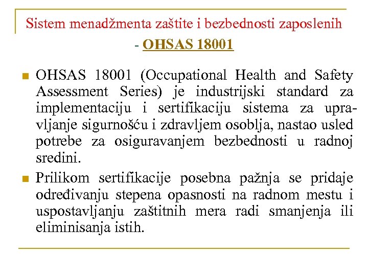 Sistem menadžmenta zaštite i bezbednosti zaposlenih - OHSAS 18001 n n OHSAS 18001 (Occupational