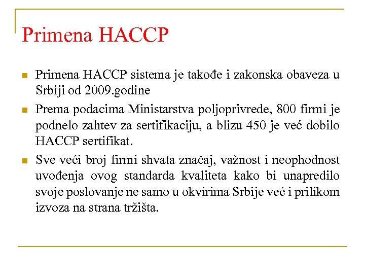 Primena HACCP n n n Primena HACCP sistema je takođe i zakonska obaveza u