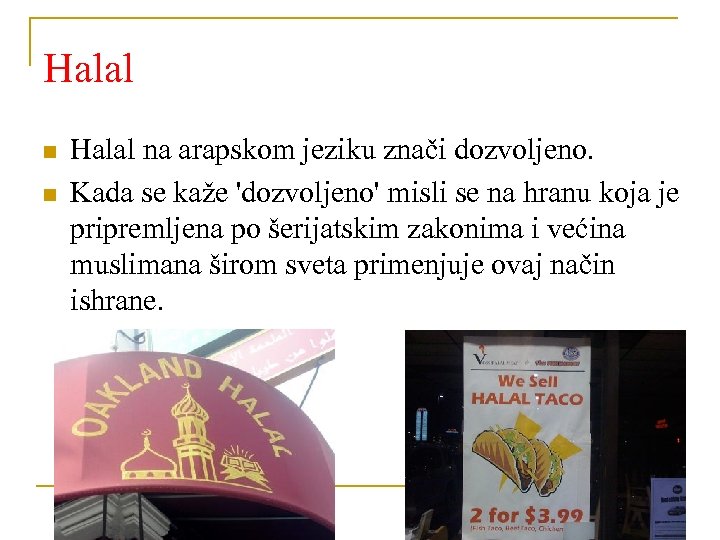 Halal n n Halal na arapskom jeziku znači dozvoljeno. Kada se kaže 'dozvoljeno' misli