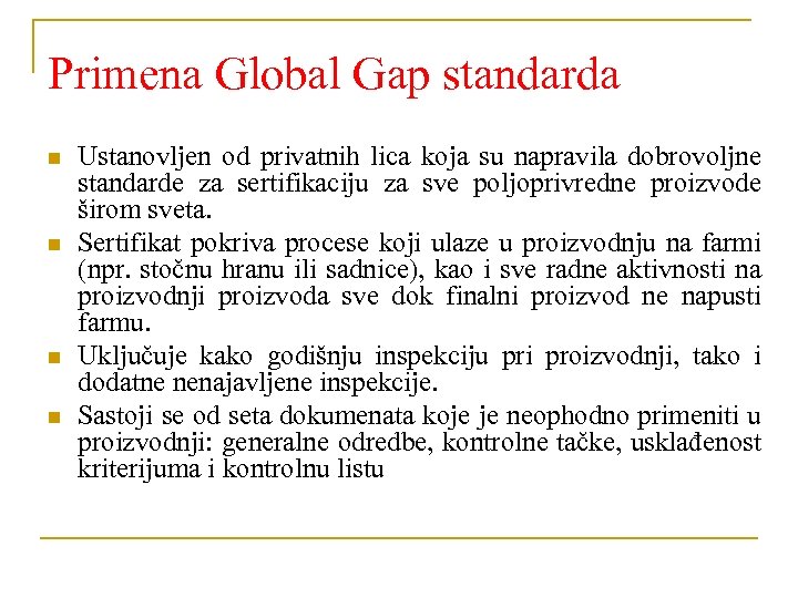 Primena Global Gap standarda Ustanovljen od privatnih lica koja su napravila dobrovoljne standarde za