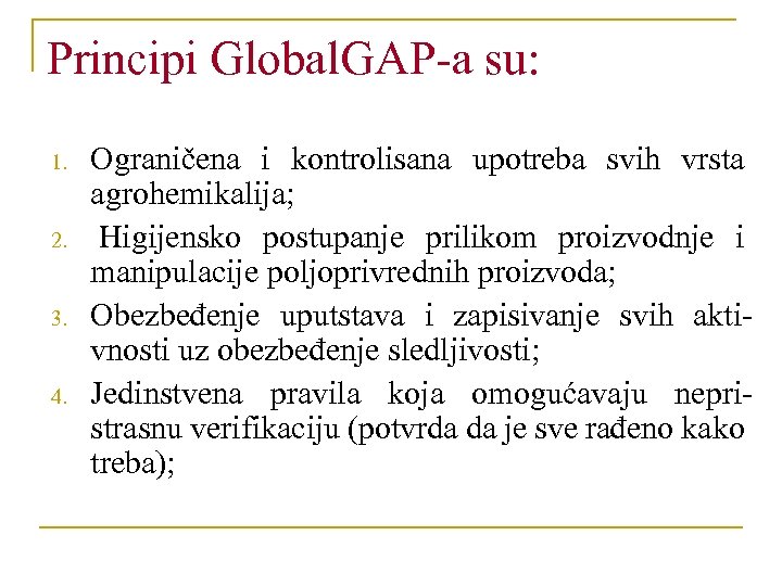 Principi Global. GAP-a su: 1. 2. 3. 4. Ograničena i kontrolisana upotreba svih vrsta