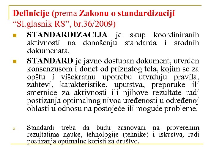 Definicije (prema Zakonu o standardizaciji “Sl. glasnik RS”, br. 36/2009) n n o STANDARDIZACIJA